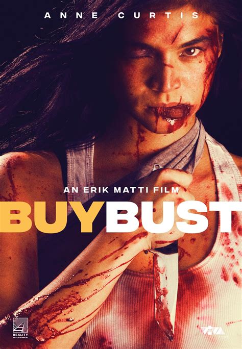 Buybust - BuyBust. After surviving the slaughter of her entire squad in a drug raid compromised by dirty cops, anti-narcotics special operative Nina Manigan (Anne Curtis), is eager to go head-to-head with the drug cartels that hold a bloody grip on Manila. But when her new mission in the city’s most dangerous slum goes south, the angry civilians turn ...