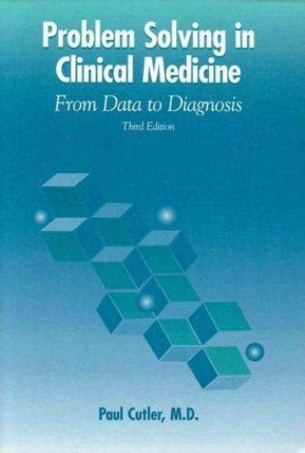 By Paul Cutler Problem Solving In Clinical Medicine From Data To Diagnosis 3rd Third Edition