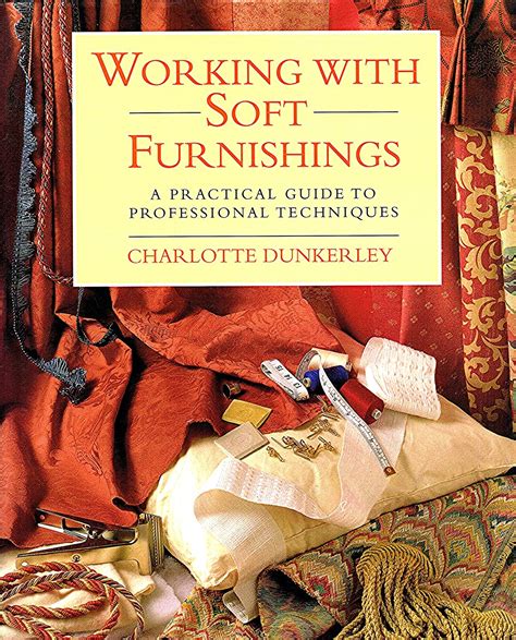 By charlotte dunkerley working with soft furnishings a practical guide to professional not indicated hardcover. - Principles of engineering materials solution manual.