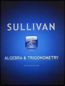 By michael sullivan student solutions manual for algebra and trigonometry 9th edition. - El coronel no tiene quien le escriba.