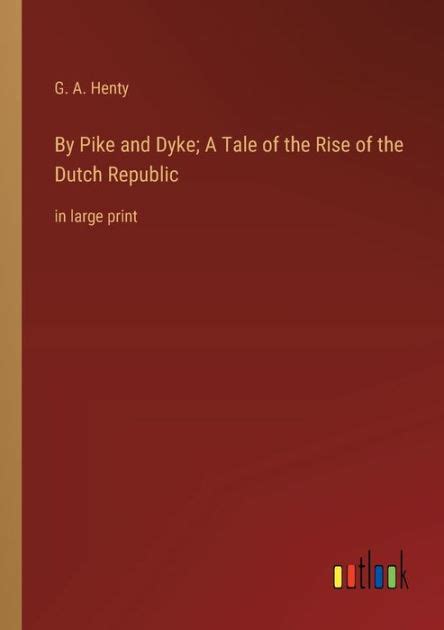 By pike and dyke a tale of the rise of the dutch republic unit study guide. - Amadeo - el arte de atajar.