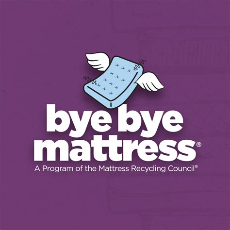 Bye bye mattress. Bye Bye Mattress is a Program of the Mattress Recycling Council. Mattress Recycling Council (MRC) is a nonprofit organization created by the International Sleep Products Association (ISPA) to develop and implement statewide mattress recycling programs for states that have enacted mattress recycling laws. 