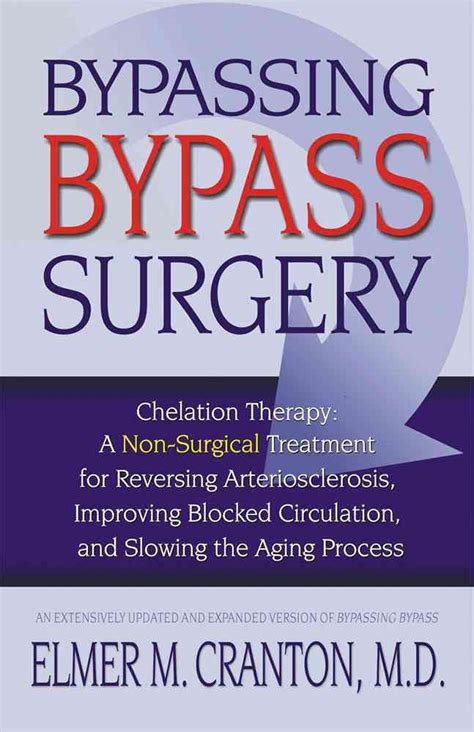 Full Download Bypassing Bypass Surgery Chelation Therapy A Nonsurgical Treatment For Reversing Arteriosclerosis Improving Blocked Circulation And Slowing The Aging  Chelation Therapy  A Nonsurgical Treatment By Elmer M Cranton