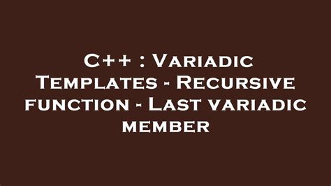 C++ Variadic Templates