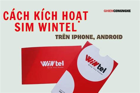 Cách kích hoạt sim Wintel mới mua dễ dàng và nhanh chóng