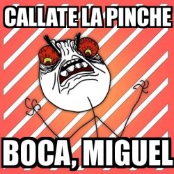 Cállate la pinche boca. More translations in context: shut up v., shut your mouth, shut your trap, hold your tongue adv., shut your pie hole, shut your fat mouth, Put a sock ... See how “cállate la boca ” is … 