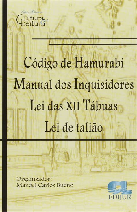 Código de hamurabi, lei das xii tábuas, manual dos inquisidores. - El dios de los ateos razon.