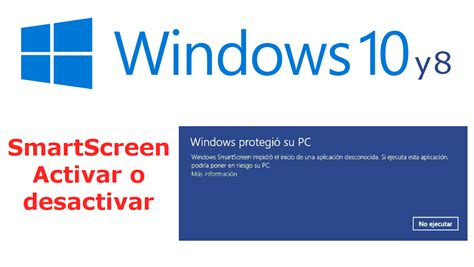 Cómo desactivar SmartScreen en Windows: 10 y 8