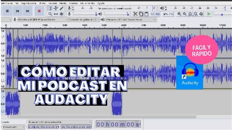 Cómo editar un podcast en Audacity: Guía completa paso a paso