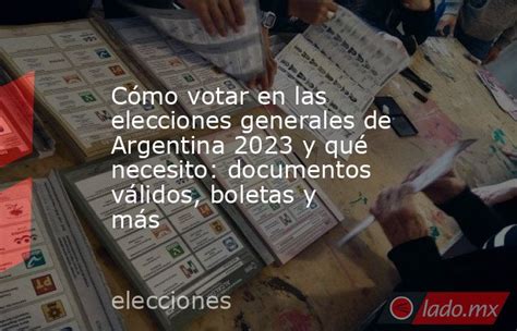 Cómo votar en las elecciones generales de Argentina 2023 y qué necesito: documentos válidos, boletas y más