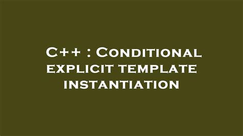 C++ Conditional explicit template instantiation YouTube
