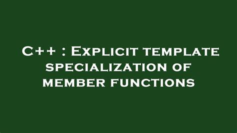 C++ Explicit template specialization of member functions YouTube