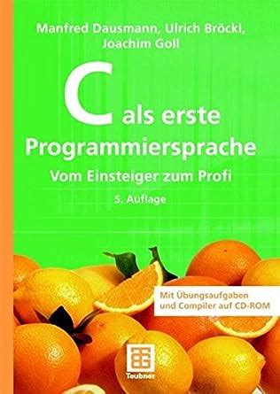 C Als Erste Programmiersprache Vom Einsteiger Zum …