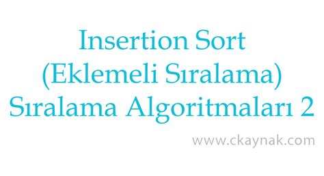 C Programlama Dili Insertion Sort Algoritması C Kaynak.