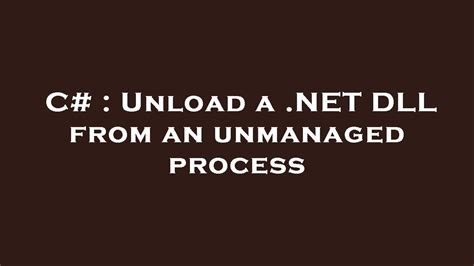 C Unload a DLL from an unmanaged process YouTube