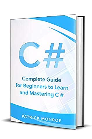 Read Online C Complete Guide For Beginners To Learn And Mastering C By Patrick Monroe