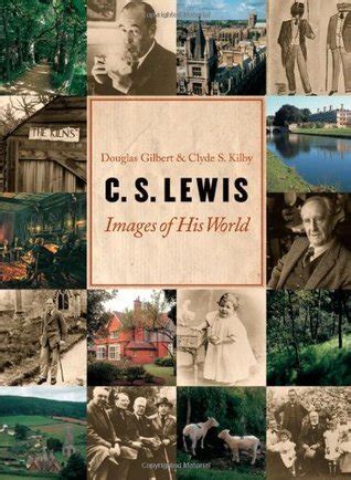 C. S. Lewis: Images of His World by Douglas R. Gilbert Goodreads