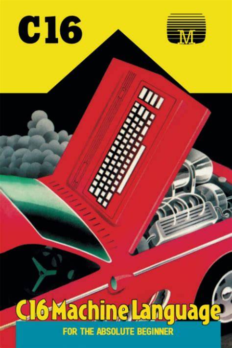 C16 Machine Language for the Absolute Beginner (Retro Reproductions)