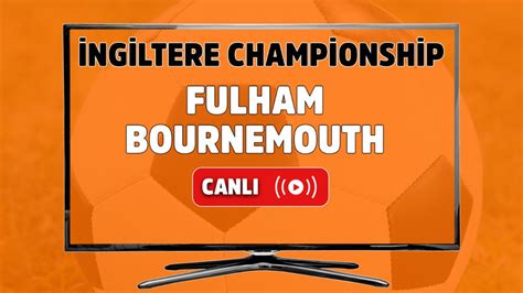 CANLI| Fulham- Bournemouth maçını canlı izle (Maç linki)s