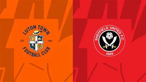 CANLI| Luton Town- Sheffield United maçını canlı izle (Maç linki)s