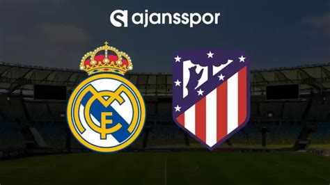 CANLI| Real Madrid - Atletico Madrid maçını canlı izle (Maç Linki)s