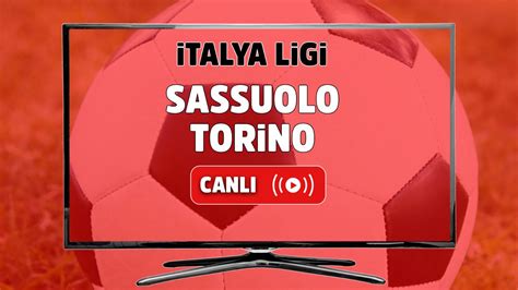 CANLI| Sassuolo- Torino maçını canlı izle (Maç linki)
