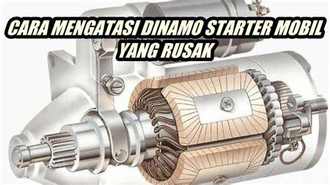 Cara Mengatasi Dinamo Starter Mobil Berat - raincitystudios.com