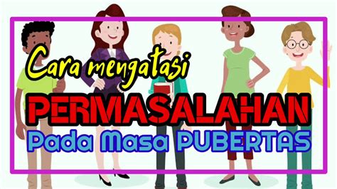cara mengatasi masa pubertas - elchoricharrua.com