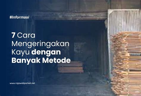 Cara Mengeringkan Kayu - Pandawa Group Cara Mengeringkan Kayu - raincitystudios.com
