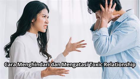 Cara Menghindari dan Mengatasi Toxic Relationship - wintechmobiles.com