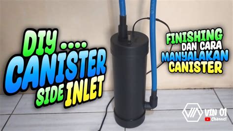 Cara Mudah Menyalakan Filter Canister di Awal - raincitystudios.com