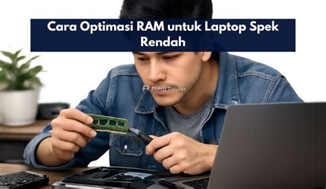 Cara Optimasi RAM untuk Laptop Spek Rendah - Klinik … - muktibox.com