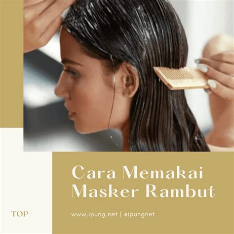 cara pakai masker rambut - wethersfieldchildhood.com