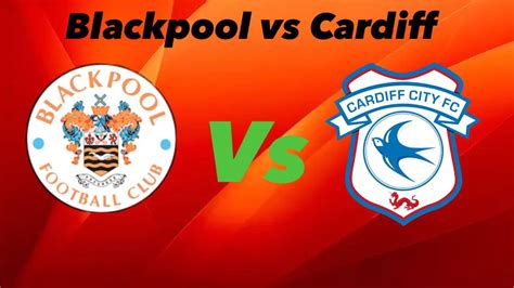 Cardiff vs Blackpool - live score, predicted lineups and H2H stats - muktibox.com