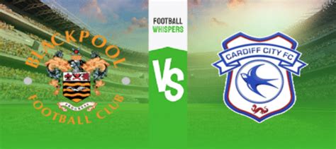 Cardiff vs Blackpool Prediction, Odds & H2H - muktibox.com