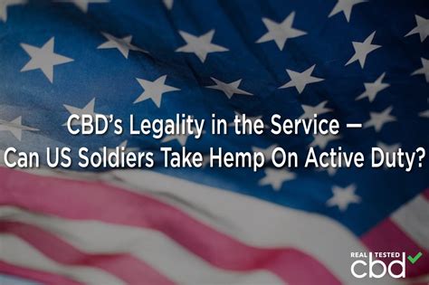 CBD’s Legality in the Service — Can US Soldiers Take Hemp On Active Duty?
