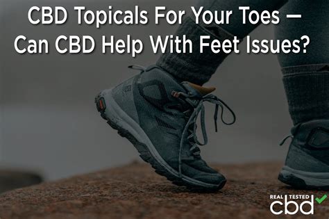 CBD Topicals For Your Toes — Can CBD Help With Feet Issues?