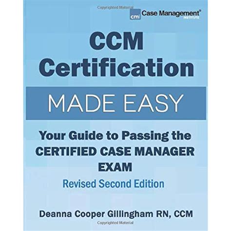 Download Ccm Certification Made Easy Your Guide To Passing The Certified Case Manager Exam By Deanna Cooper Gillingham