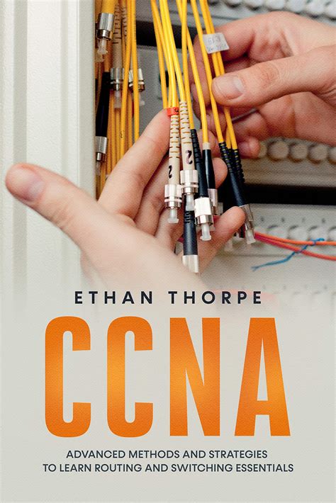 Full Download Ccna Advanced Methods And Strategies To Learn Routing And Switching Essentials By Ethan Thorpe