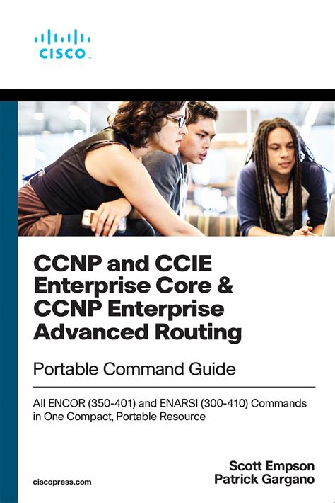 Read Online Ccnp And Ccie Enterprise Core  Ccnp Advanced Routing Portable Command Guide All Encor 350401 And Enarsi 300410 Commands In One Compact Portable Resource By Patrick Gargano