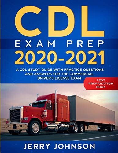 Read Online Cdl Exam Prep 20202021 A Cdl Study Guide With Practice Questions And Answers For The Commercial Drivers License Exam Test Preparation Book By Jerry Johnson