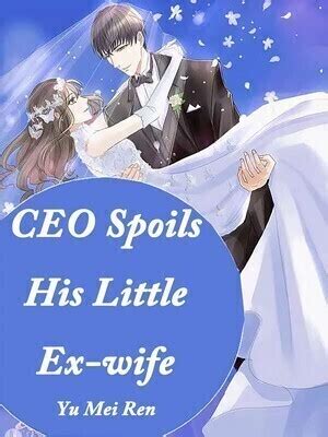 CEO Spoils His Little Ex wife Volume 4