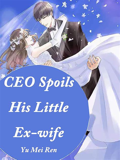 CEO Spoils His Little Ex wife Volume 6