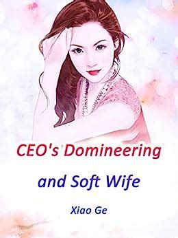 CEO s Domineering and Soft Wife Volume 1