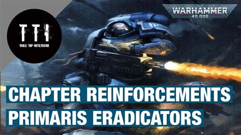 CHAPTER REINFORCEMENTS Primaris Eradicators Unit reveal Data sheet