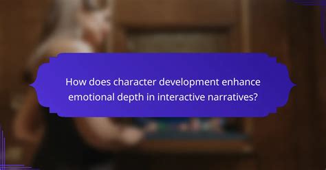 Character Development: Emotional Depth & Player … - muktibox.com