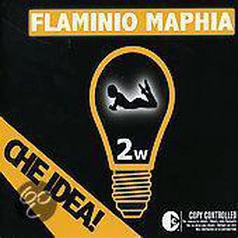 CHE IDEA! - Flaminio Maphia - LETRAS.COM