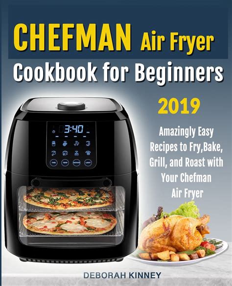 Read Chefman Air Fryer Cookbook For Beginners Amazingly Easy Recipes To Fry Bake Grill And Roast With Your Chefman Air Fryer By Deborah Kinney