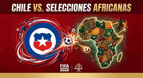 Chile vs. selecciones africanas: historial completo, resultados y ... - raincitystudios.com