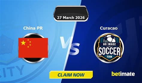 China PR vs Curacao Prediction, Tip and Match Preview - Friday 27th ... - raincitystudios.com